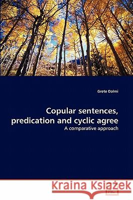 Copular sentences, predication and cyclic agree Dalmi Grete 9783639307214 VDM Verlag