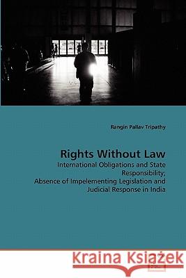 Rights Without Law Rangin Pallav Tripathy 9783639307238