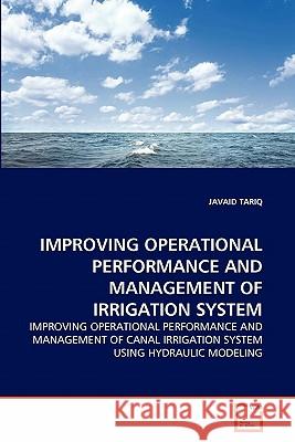 Improving Operational Performance and Management of Irrigation System Javaid Tariq 9783639307467 VDM Verlag