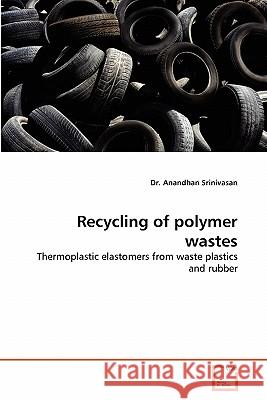 Recycling of polymer wastes Srinivasan, Anandhan 9783639307528