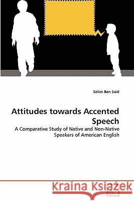 Attitudes towards Accented Speech Ben Said, Selim 9783639307795 VDM Verlag