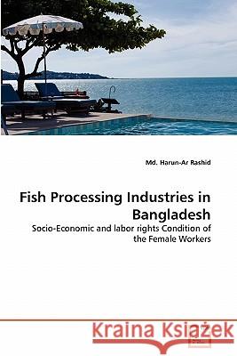 Fish Processing Industries in Bangladesh MD Harun Rashid 9783639308525