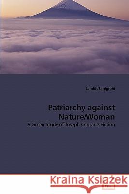 Patriarchy against Nature/Woman Panigrahi, Sambit 9783639308716