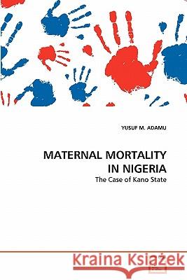 Maternal Mortality in Nigeria Yusuf M 9783639308846 VDM Verlag
