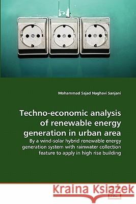 Techno-economic analysis of renewable energy generation in urban area Naghavi Sanjani, Mohammad Sajad 9783639308891 VDM Verlag