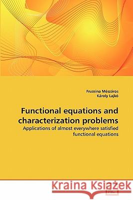 Functional equations and characterization problems Fruzsina Mészáros, Károly Lajkó 9783639309140