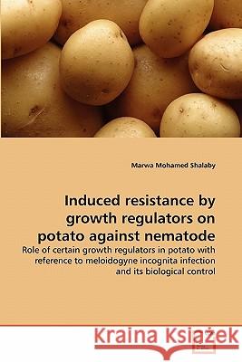 Induced resistance by growth regulators on potato against nematode Shalaby, Marwa Mohamed 9783639309492