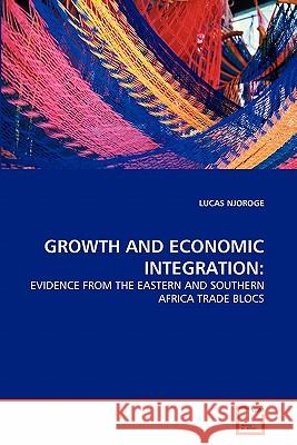Growth and Economic Integration Lucas Njoroge 9783639309553 VDM Verlag