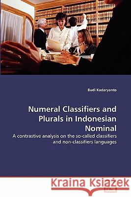 Numeral Classifiers and Plurals in Indonesian Nominal Budi Kadaryanto 9783639309898 VDM Verlag