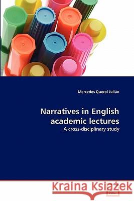 Narratives in English academic lectures Querol Julián, Mercedes 9783639309935