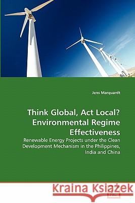 Think Global, Act Local? Environmental Regime Effectiveness Marquardt, Jens 9783639309966 VDM Verlag