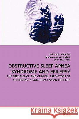 Obstructive Sleep Apnea Syndrome and Epilepsy Baharudin Abdullah Muhammad Yusr John Tharakant 9783639310009 VDM Verlag