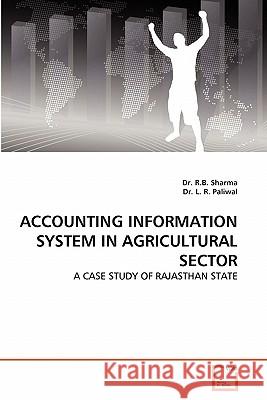 Accounting Information System in Agricultural Sector Dr R. B. Sharma Dr L 9783639310313 VDM Verlag