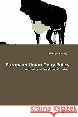 European Union Dairy Policy Christopher Woolgar 9783639310948