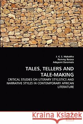 Tales, Tellers and Tale-Making J. K. S. Makokha Remmy Barasa Adeyemi Daramola 9783639311372 VDM Verlag