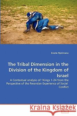 The Tribal Dimension in the Division of the Kingdom of Israel Eraste Nyirimana 9783639311488 VDM Verlag