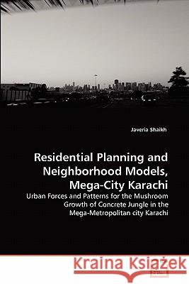 Residential Planning and Neighborhood Models, Mega-City Karachi Javeria Shaikh 9783639311648