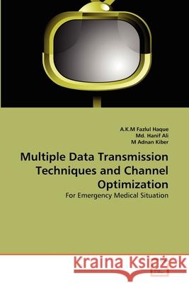 Multiple Data Transmission Techniques and Channel Optimization A. K. M. Fazlul Haque MD Hani M. Adna 9783639311754