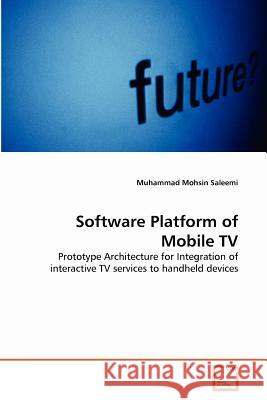 Software Platform of Mobile TV Muhammad Mohsin Saleemi 9783639312003