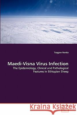 Maedi-Visna Virus Infection Tsegaw Fentie 9783639313383 VDM Verlag