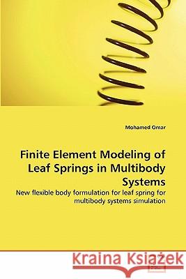 Finite Element Modeling of Leaf Springs in Multibody Systems Mohamed Omar 9783639313680
