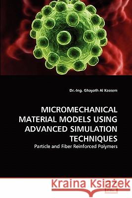 Micromechanical Material Models Using Advanced Simulation Techniques Kassem, Ghayath Al 9783639314199 VDM Verlag Dr. Müller