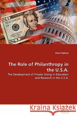 The Role of Philanthropy in the U.S.A. Anna Fejdasz 9783639314557 VDM Verlag