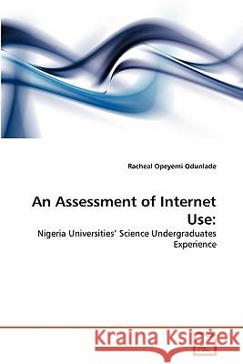 An Assessment of Internet Use Racheal Opeyemi Odunlade 9783639314649