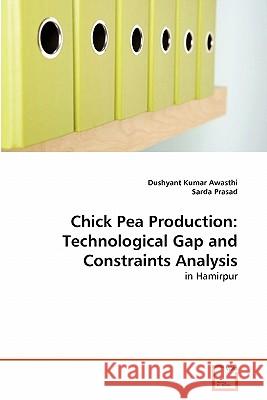 Chick Pea Production: Technological Gap and Constraints Analysis Awasthi, Dushyant Kumar 9783639314700 VDM Verlag