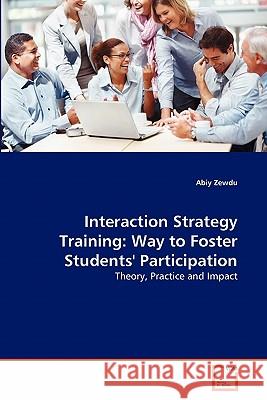 Interaction Strategy Training: Way to Foster Students' Participation Zewdu, Abiy 9783639314885 VDM Verlag