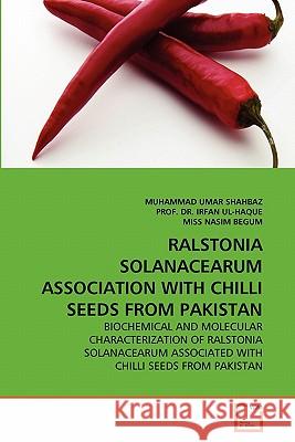 Ralstonia Solanacearum Association with Chilli Seeds from Pakistan Muhammad Umar Shahbaz Prof D Miss Nasi 9783639315004