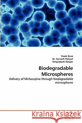 Biodegradable Microspheres Vivek Dave Dr Sarves Omprakash Ranjan 9783639315066