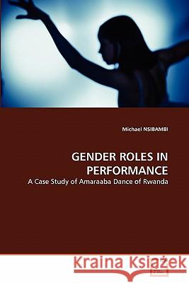Gender Roles in Performance Michael Nsibambi 9783639315073 VDM Verlag