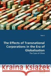The Effects of Transnational Corporations in the Era of Globalisation Yan Li 9783639315127 VDM Verlag