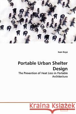 Portable Urban Shelter Design Ivan Kaye 9783639315301 VDM Verlag