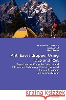 Anti Eaves dropper Using DES and RSA Shabir, Muhammad Yasir 9783639315370