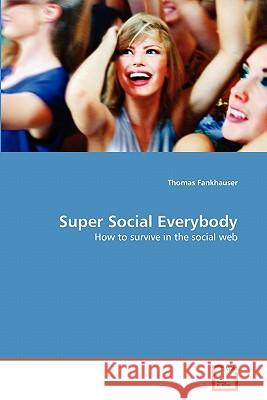 Super Social Everybody Thomas Fankhauser 9783639315608