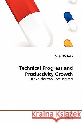 Technical Progress and Productivity Growth Gunjan Malhotra 9783639316285