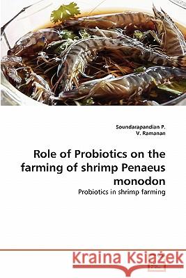 Role of Probiotics on the farming of shrimp Penaeus monodon P, Soundarapandian 9783639316292 VDM Verlag