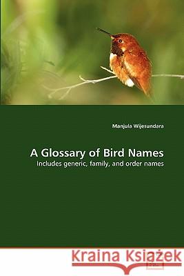 A Glossary of Bird Names Manjula Wijesundara 9783639316865 VDM Verlag