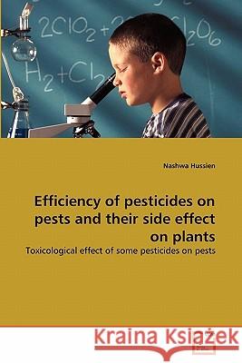 Efficiency of pesticides on pests and their side effect on plants Hussien, Nashwa 9783639316988