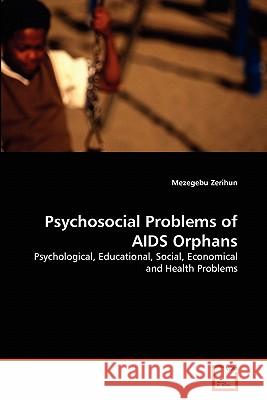 Psychosocial Problems of AIDS Orphans Mezegebu Zerihun 9783639317497 VDM Verlag