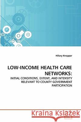 Low-Income Health Care Networks Hillary Knepper 9783639317640 VDM Verlag