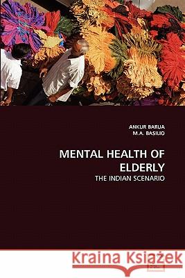 Mental Health of Elderly Ankur Barua M. a. Basilio 9783639318104 VDM Verlag