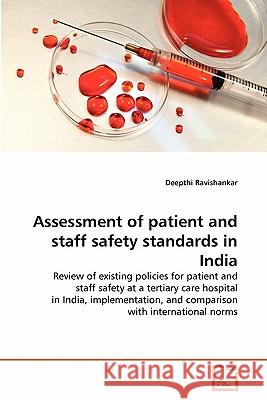 Assessment of patient and staff safety standards in India Ravishankar, Deepthi 9783639318128 VDM Verlag