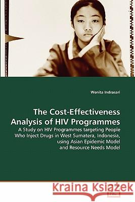 The Cost-Effectiveness Analysis of HIV Programmes Wenita Indrasari 9783639318357 VDM Verlag