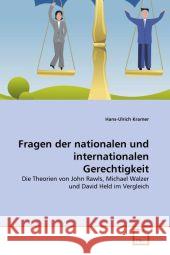 Fragen der nationalen und internationalen Gerechtigkeit : Die Theorien von John Rawls, Michael Walzer und David Held im Vergleich Kramer, Hans-Ulrich 9783639318425