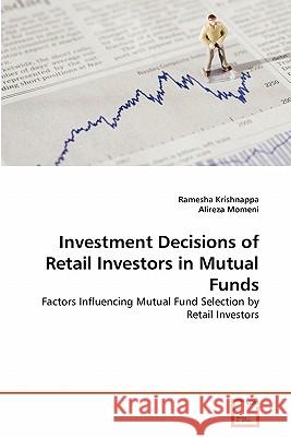 Investment Decisions of Retail Investors in Mutual Funds Ramesha Krishnappa Alireza Momeni 9783639318821