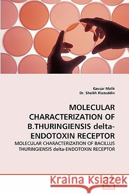 Molecular Characterization of B.Thuringiensis Delta-Endotoxin Receptor Kausar Malik Dr Sheik 9783639319057