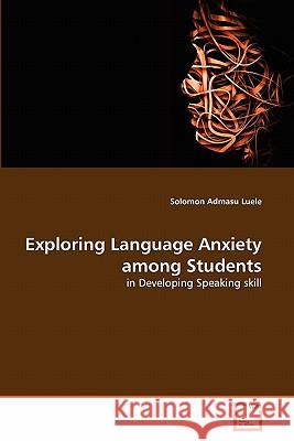 Exploring Language Anxiety among Students Luele, Solomon Admasu 9783639319309 VDM Verlag